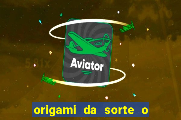 origami da sorte o que escrever